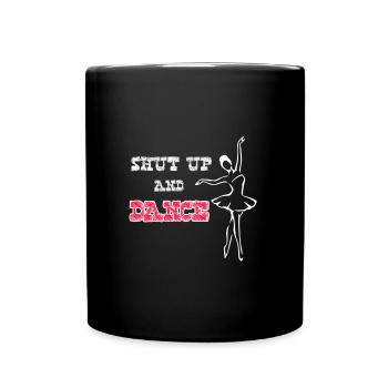 Shut up and Dance - Tasse einfarbig - Schwarz - Vorne