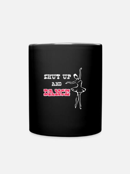 Shut up and Dance - Tasse einfarbig - Schwarz
