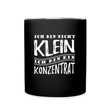 Ich bin nicht klein bin ein Konzentrat Spruch - Tasse einfarbig - Schwarz - Vorne