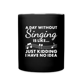 Singer A Day Without Singing - Tasse einfarbig - Schwarz - Vorne