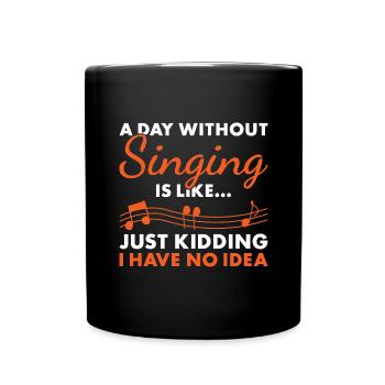 Singer A Day Without Singing - Tasse einfarbig - Schwarz - Vorne