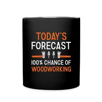 Woodworker Today's Forecast Woodworking - Full Colour Mug - black - Front