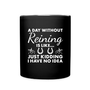 Reiner A Day Without Reining - Full Colour Mug - black - Front