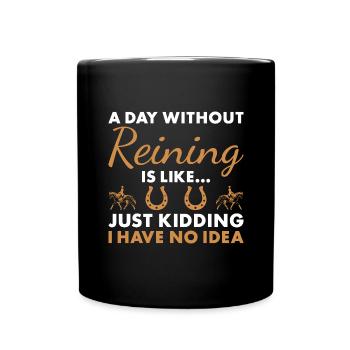 Reiner A Day Without Reining - Full Colour Mug - black - Front