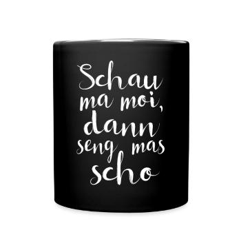 Schau ma moi... - Tasse einfarbig - Schwarz - Vorne