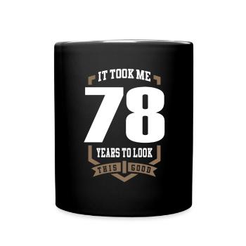 It Took Me 78 Years - Full Colour Mug - black - Front