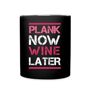 Plank Now Wein später - Tasse einfarbig - Schwarz - Vorne