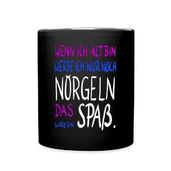 wenn ich alt bin .... - Tasse einfarbig - Schwarz - Vorne