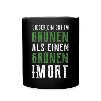 Lieber ein Ort im Grünen - Grüne nein Danke! - Tasse einfarbig - Schwarz - Vorne