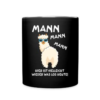 Mann hier ist vielleicht wieder was los heute - Tasse einfarbig - Schwarz - Vorne