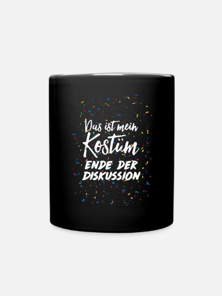 Das ist mein Kostüm Ende der Diskussion Karneval - Tasse einfarbig - Schwarz