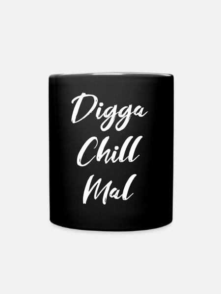 Digga Chill Mal - Tasse einfarbig - Schwarz
