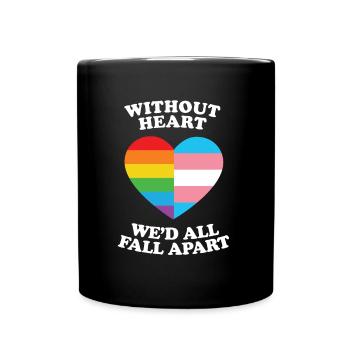 Without Heart Wed All Fall Apart Lgbtq Gifts - Full Colour Mug - black - Front