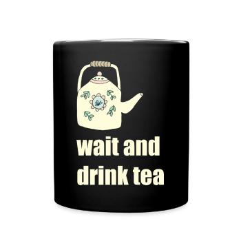 wait and drink tea - Full Colour Mug - black - Front