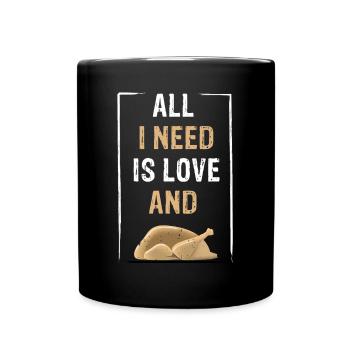 ALL I NEED IS LOVE and Chicken - Full Colour Mug - black - Front