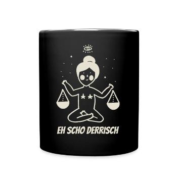 Sarkastisches Eh Scho Derrisch Esoterik Satire - Tasse einfarbig - Schwarz - Vorne