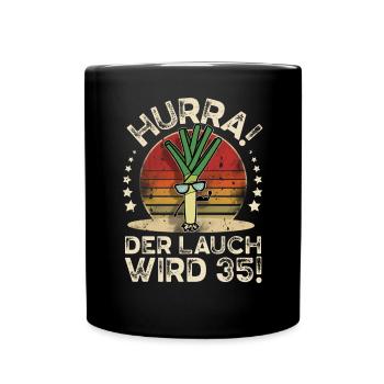 35. Geburtstag Hurra Der Lauch Wird 35 - Tasse einfarbig - Schwarz - Vorne