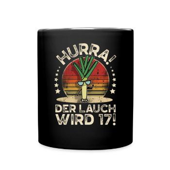 17. Geburtstag Hurra Der Lauch Wird 17 - Tasse einfarbig - Schwarz - Vorne