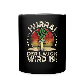 19. Geburtstag Hurra Der Lauch Wird 19 - Tasse einfarbig - Schwarz - Vorne