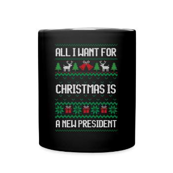 All i want for christmas is a new president - Full Colour Mug - black - Front
