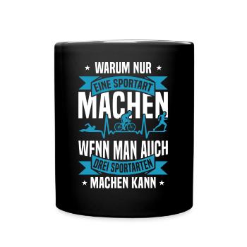 Triathlon Triathlet Warum nur eine Sportart machen - Tasse einfarbig - Schwarz - Vorne