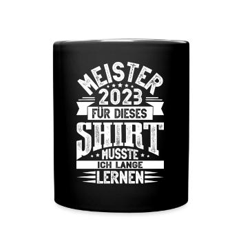 Meister 2023 Meisterprüfung Meisterbrief - Tasse einfarbig - Schwarz - Vorne