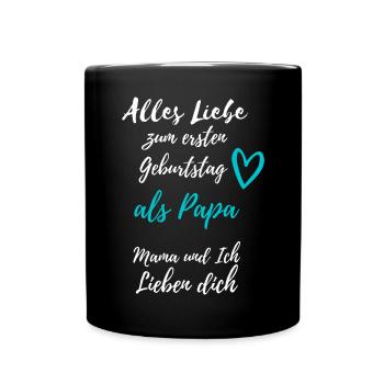 Ersten Geburtstag als Papa -Mama & ich lieben dich - Tasse einfarbig - Schwarz - Vorne