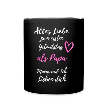 Ersten Geburtstag als Papa- Mama & ich lieben dich - Tasse einfarbig - Schwarz - Vorne