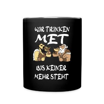 Wir trinken Met bis keiner mehr steht - Tasse einfarbig - Schwarz - Vorne