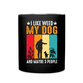 I Like Weed My Dog And Maybe 3 People pet - Full Colour Mug - black - Front