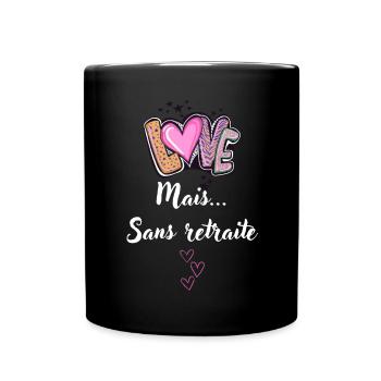 love mais sans retraite - Mug uni - noir - Devant