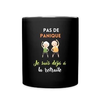Pas de panique je suis déjà à la retraite - Mug uni - noir - Devant