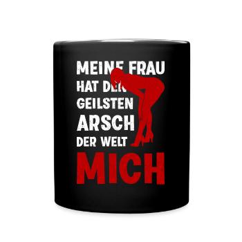 Meine Frau hat den geilsten Arsch der Welt Mich - Tasse einfarbig - Schwarz - Vorne