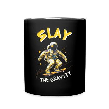Astronaut fährt Skateboard: SLAY the gravity - Tasse einfarbig - Schwarz - Vorne