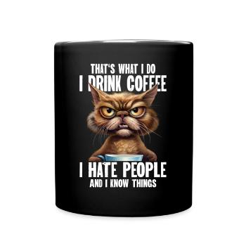 Thats What I Do I Drink Coffee I Hate People And I - Full Colour Mug - black - Front