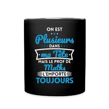 Plusieurs dans tête le Prof de Maths l'emporte - Mug uni - noir - Devant