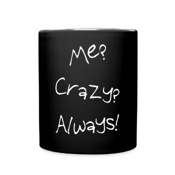 ME? Fou? Toujours! - Mug uni - noir - Devant