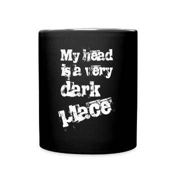 My head is a very dark place - Tasse einfarbig - Schwarz - Vorne