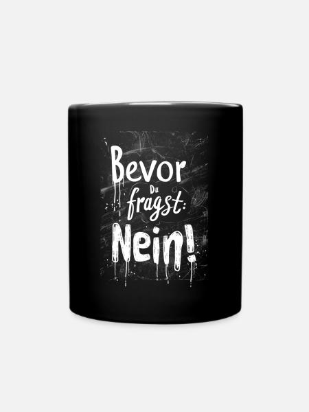 Bevor Du fragst: NEIN! - Tasse einfarbig - Schwarz