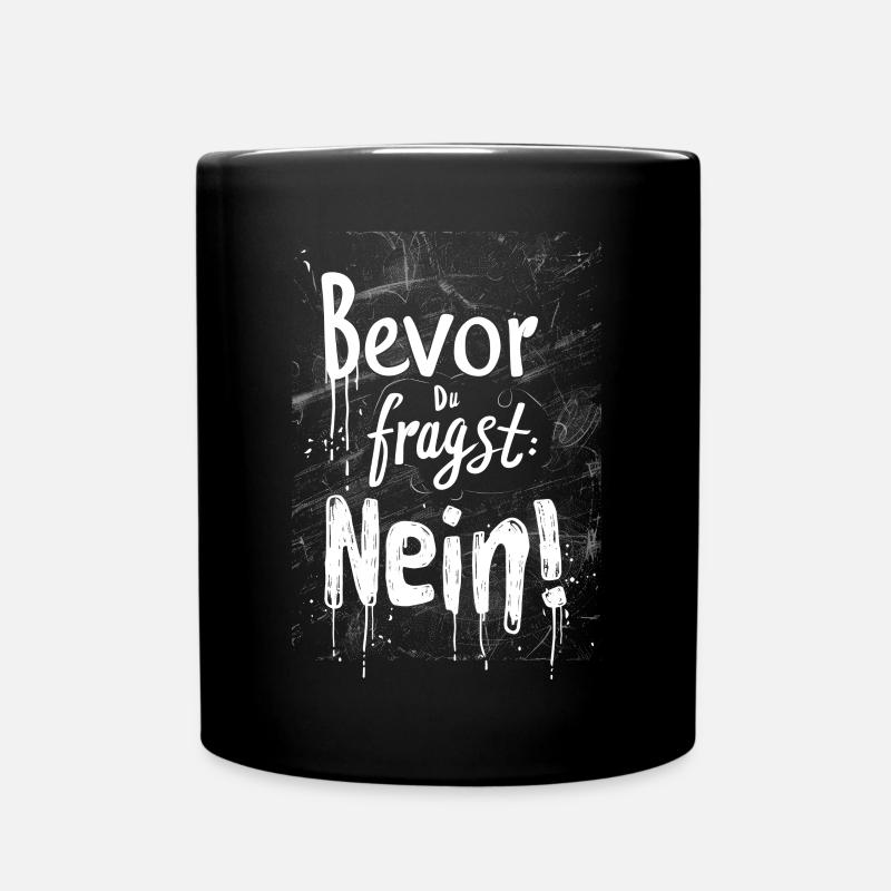 Bevor Du fragst: NEIN! - Tasse einfarbig - Schwarz