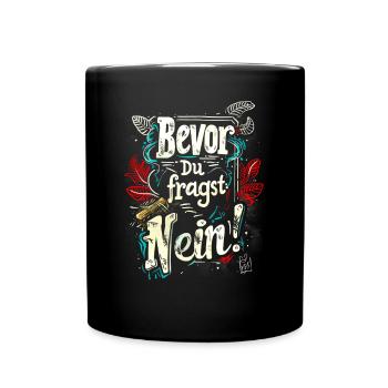 Bevor Du fragst: NEIN! - Tasse einfarbig - Schwarz - Vorne