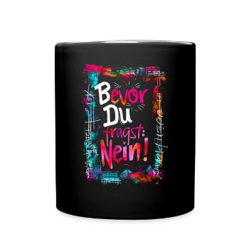 Bevor Du fragst: NEIN! - Tasse einfarbig - Schwarz - Vorne