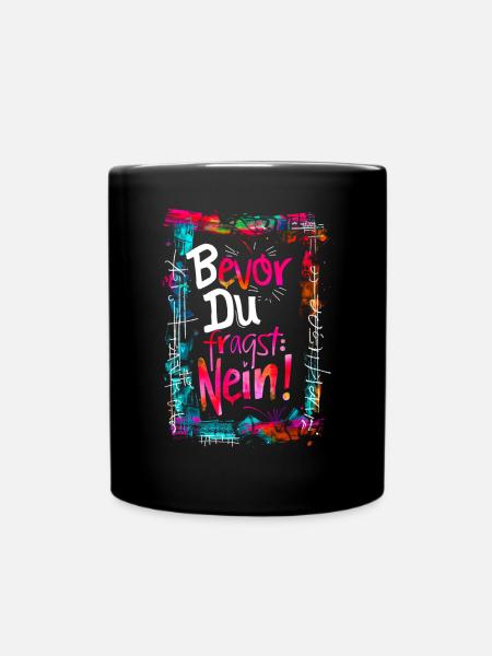 Bevor Du fragst: NEIN! - Tasse einfarbig - Schwarz