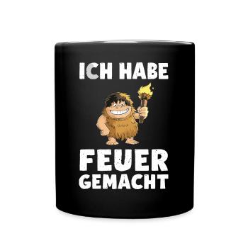 Ich hab Feuer gemacht für alle Männer - Tasse einfarbig - Schwarz - Vorne