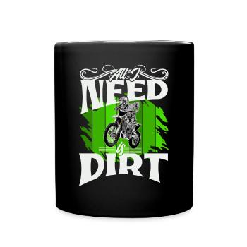 Motocross All I Need Is Dirt - Tasse einfarbig - Schwarz - Vorne