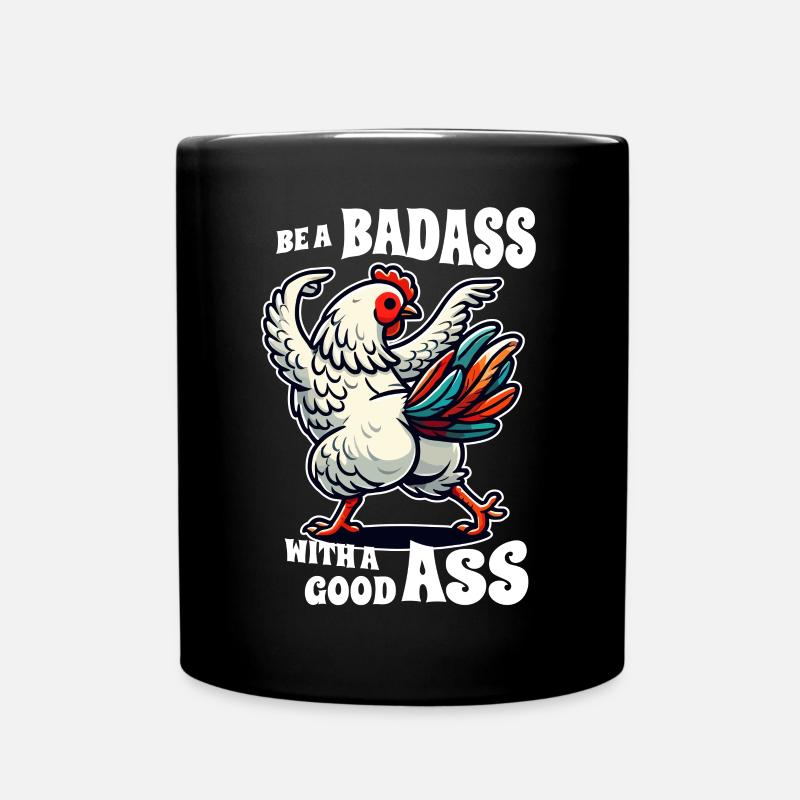 Be a Badass with a Good Ass – Funny Chicken Design - Full Colour Mug - black