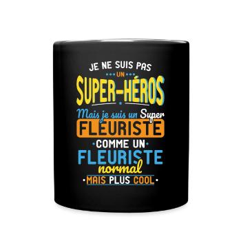 Pas un Super-Héros mais un super Fleuriste - Mug uni - noir - Devant