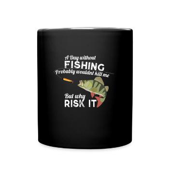 Day without Fishing Angeln Fishyworm Barsch Perch - Tasse einfarbig - Schwarz - Vorne