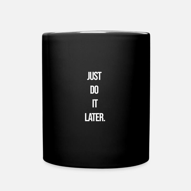 Just do it Later Lustige Geschenkidee W - Tasse einfarbig - Schwarz