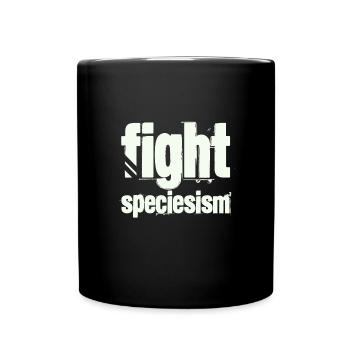 fight speciesism Kleidung für Tierrechte - Tasse einfarbig - Schwarz - Vorne